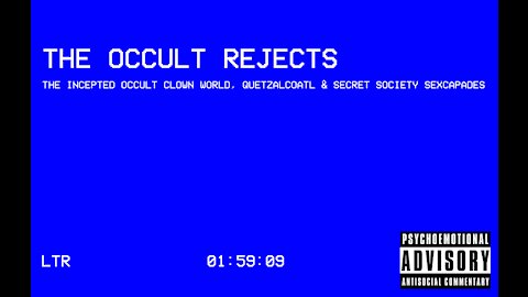 The Occult Rejects || The Incepted Occult Clown World, Quetzalcoatl & Secret Society Sexcapades