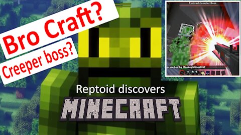 Reptoid Discovers Minecraft - S01 E15 - Bro Craft Creeper Boss.