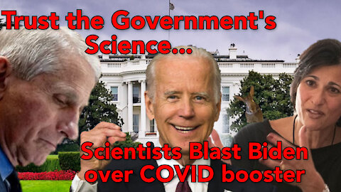 Trust the Science? Scientists Blast Biden Admin. Over COVID booster Shot plan.