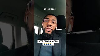 Stop Having a Victim Mindset