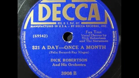 Dick Robertson and His Orchestra, The Norsemen - $21 A Day – Once a Month