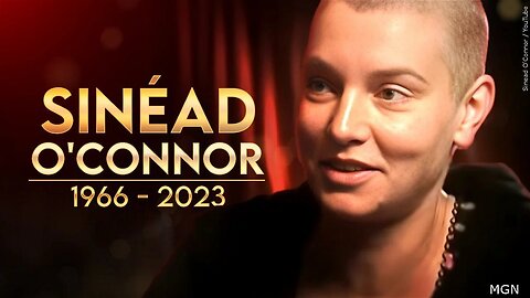 Who is the Irish Singer Songwriter and Activist Sinéad O'Connor and Why!