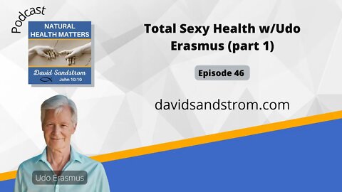 Total Sexy Health with Udo Erasmus part 1