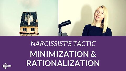 Narcissist's Tactic: Minimization and Rationalization