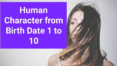 Human Character from Birth Date 1 to 10.