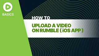 Rumble Basics: How to Upload a Video (iOS App)