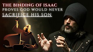 The Binding of Isaac proves God would never Sacrifice His Son