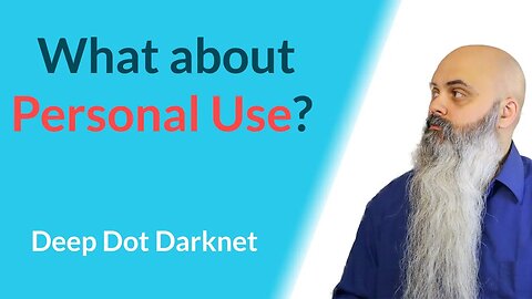 What about Personal Use? - Deep Dot Darknet