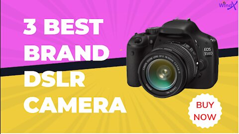 3 BEST BRAND DSLR CAMERA.