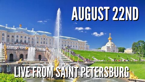 LIVE STREAM: Monday August 22nd 2022 - News From Saint Petersburg