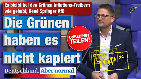 Es bleibt bei den Grünen Inflations-Treibern wie gehabt, René Springer AfD