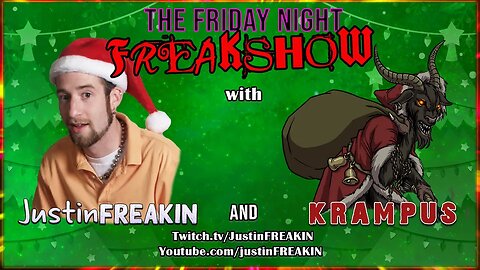 The Friday Night FREAK Show w/ JustinFREAKIN and Krampus