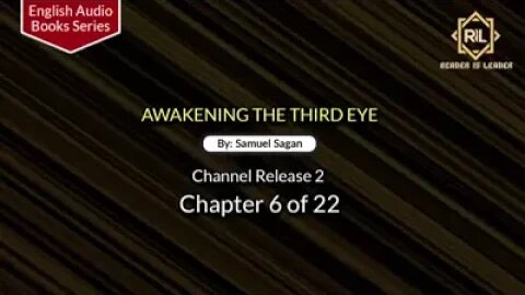 Awakening The Third Eye- Chapter 6 of 22 By "Samuel Sagan" || Reader is Leader