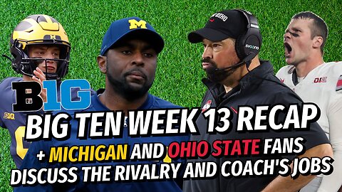 Big Ten Football Podcast: Ohio State and Michigan fans discuss the rivalry & Week 13 Preview