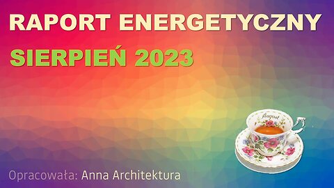 RAPORT ENERGETYCZNY - Sierpień 2023 - Anna Architektura