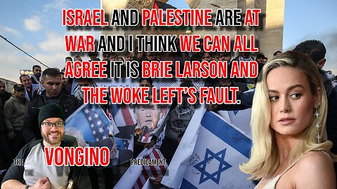 Israel and Palestine AT WAR and we can all agree it is BRIE LARSON AND THE WOKE LEFT’S FAULT.