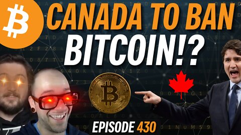 Will Canada's Totalitarian Crackdown Be Good for Bitcoin? | EP 430