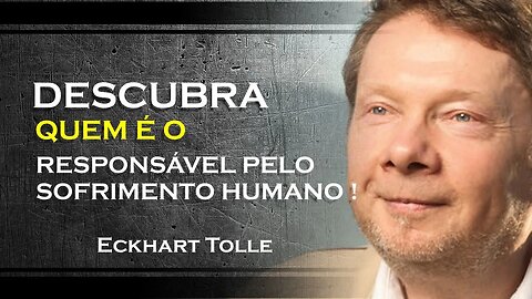 QUEM CAUSA TODO O SOFRIMENTO HUMANO , ECKHART TOLLE DUBLADO 2023