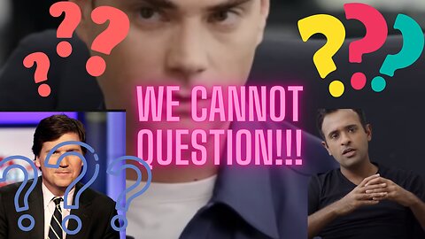 ben shapiro says we cannot question things(only he can)