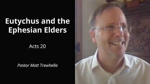 Eutychus and the Ephesian Elders - Acts 20