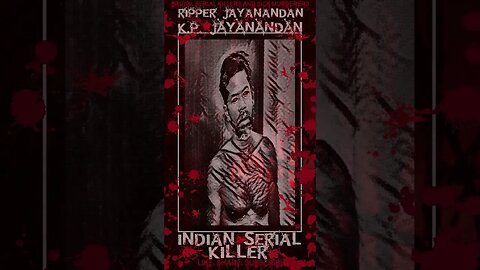 K.P. Jayanandan, AKA, Ripper Jayanandan, Indian Serial Killer