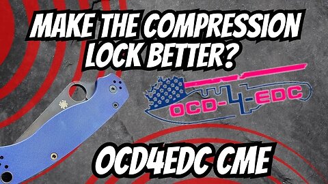 MAKING A SPYDERCO COMPRESSION LOCK BETTER? | INSTALLING A CME BY OCD4EDC