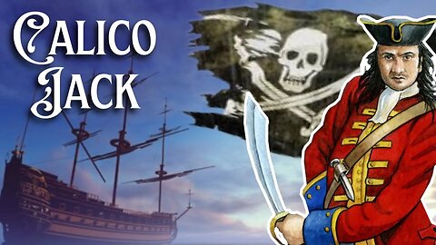 John 'Calico Jack' Rackham was a Pirate Famous for His Jolly Roger & His Female Company
