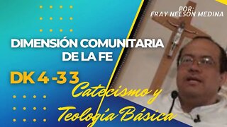 DK4 -33- Dimensión comunitaria de la fé -Catecismo y Teología Básica - Fray Nelson Medina.