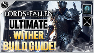 Lords of the Fallen - ULTIMATE Wither Warrior Build Guide!