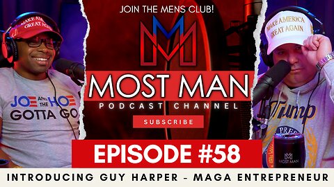 Episode #58 | Introducing Guy Harper - MAGA Entrepreneur | The Most Man Podcast