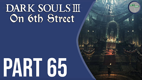 Dark Souls III on 6th Street Part 65