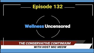 The Conservative Continuum, Episode 132: "Wellness Uncensored" with Patti Gilliano