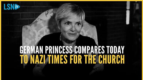 German Princess warns Catholics not to make same mistake as those who failed to fight the Nazis