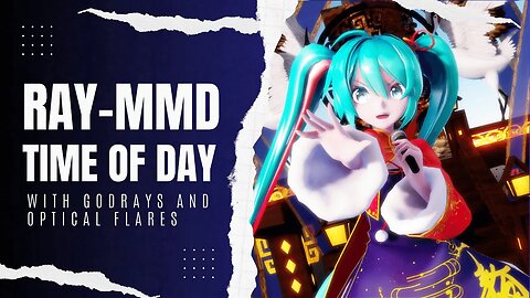 Unlock the POWER of Ray-MMD's Time of Day ft. Hatsune Miku【Beginner's Tutorial 2023】
