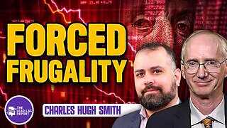 Forced into Frugality: Charles Hugh Smith's Insightful Take with Michael Gayed
