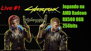 CyberPunk 2077 - na AMD RX580 8GB 256bits - Live #1