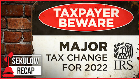 Taxpayer Beware: MAJOR Tax Change for 2022