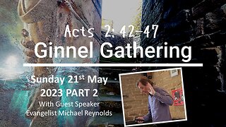 Ginnel Gathering Sunday 21st May (With Evangelist Michael Reynolds) - PART 2