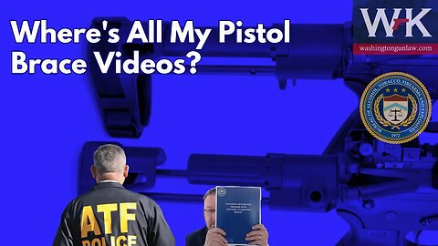 Where's All My Pistol Brace Videos?