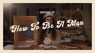 How To Be A Man - "For Goodness' Sake" With Chad Barela - Ep 07