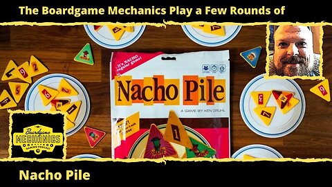 The Boardgame Mechanics Play a Few Rounds of Nacho Pile