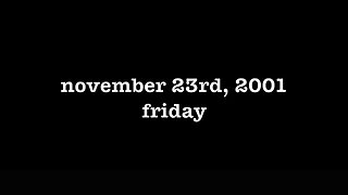 YEAR 20 [0152] NOVEMBER 23RD, 2001 - FRIDAY [#thetuesdayjournals #itsalwaystuesdayatmyhouse]