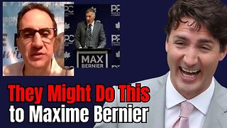 THEY MIGHT DO THIS to Maxime Bernier....