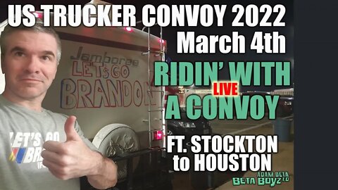 Ridin' With a Convoy - Lib to Liberty US FREEDOM CONVOY Ft. Stockton to Houston Mar 3