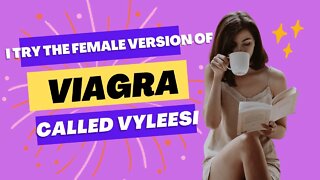 I Tried Viagra for WOMEN- Vyleesi