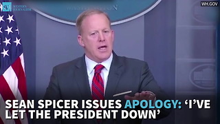 Sean Spicer Issues Apology: ‘I’ve Let The President Down’