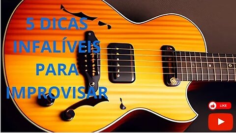 5 Dicas Infalíveis Para Improvisar!!!