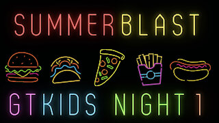 GTKIDS Summer Blast Night 1 • 8/10/2021