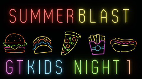 GTKIDS Summer Blast Night 1 • 8/10/2021