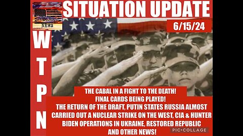 Situation Update 6/15/24: Cabal Fights To The Death! Final Cards Played! Military Draft Returns!